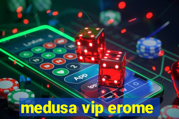 medusa vip erome